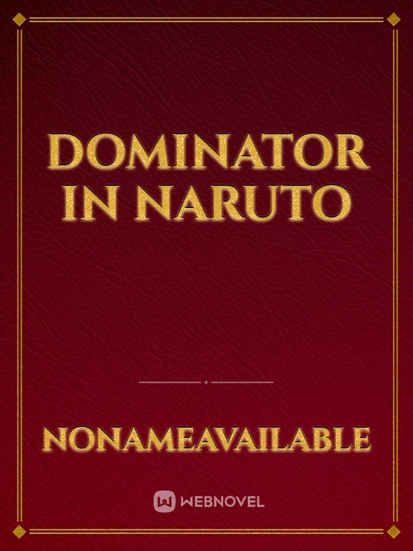 Dominator In Naruto