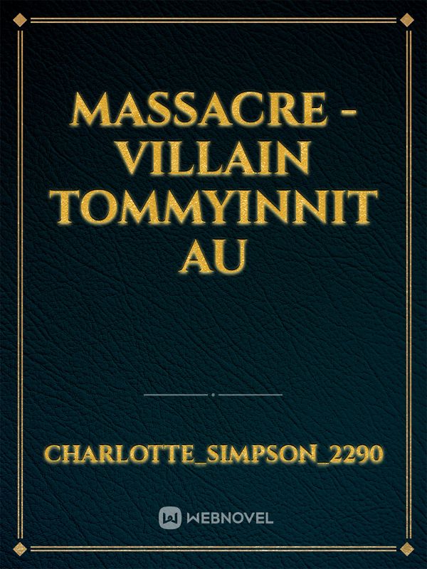 Massacre -Villain TommyInnit AU