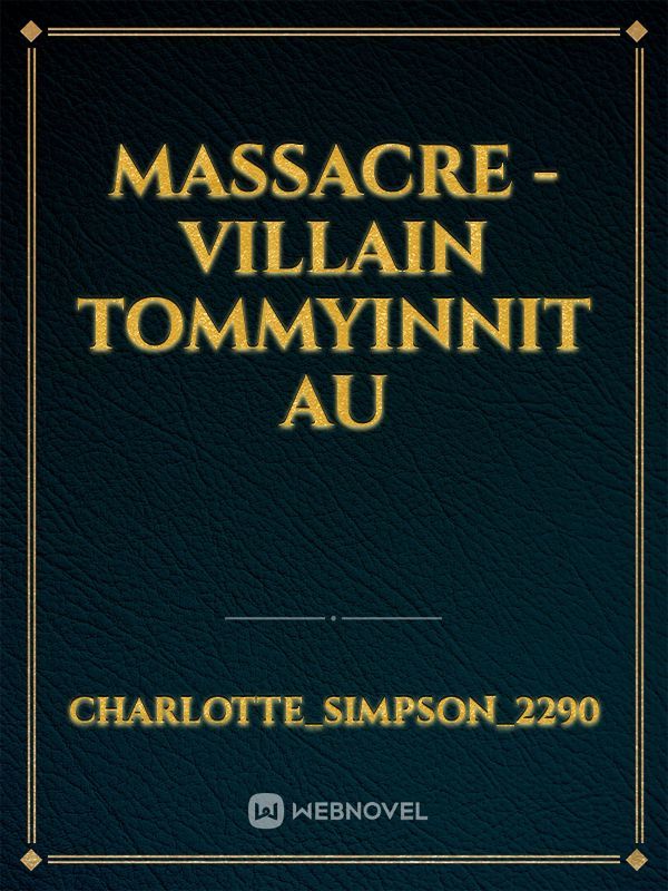 Massacre -Villain TommyInnit AU