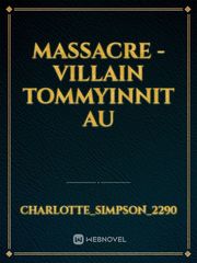 Massacre -Villain TommyInnit AU Book
