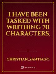 I have been tasked with writhing 70 characters. Book