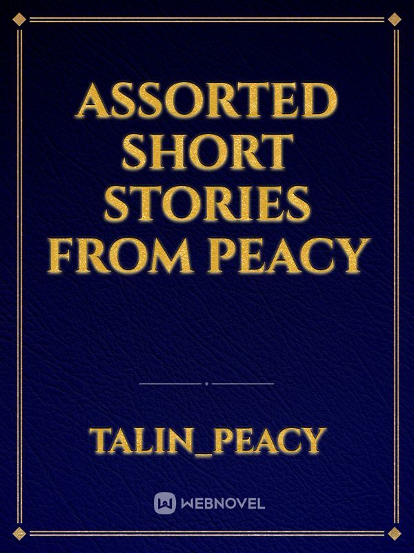Assorted Short Stories from peacy