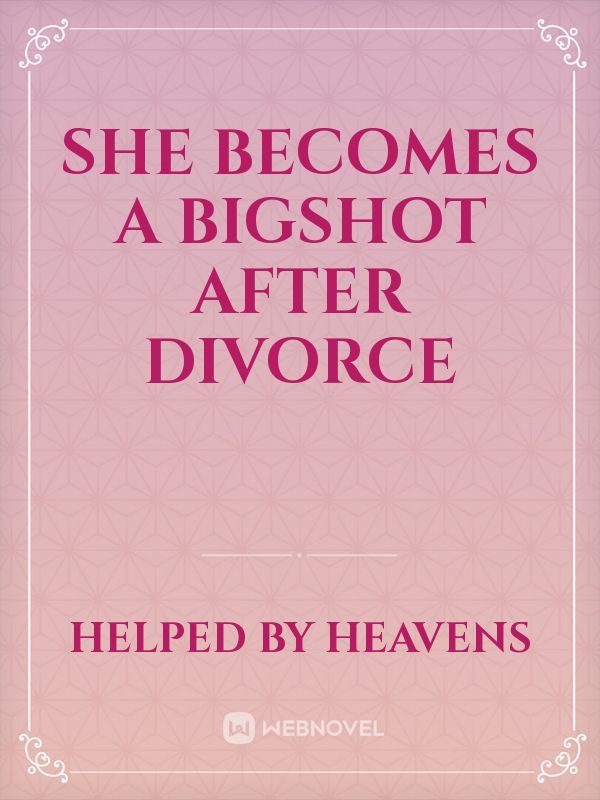 She Becomes a Bigshot After Divorce