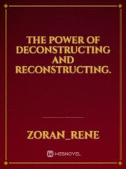 The power of deconstructing and reconstructing. Book