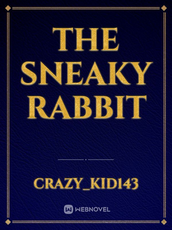 The sneaky rabbit