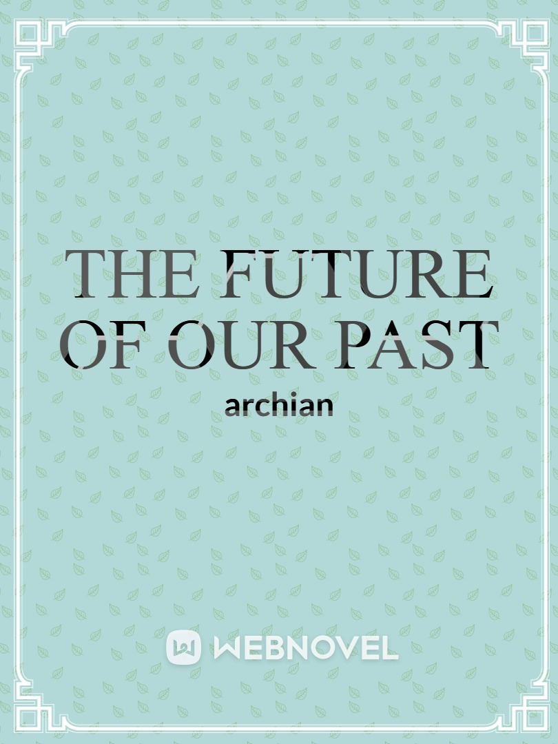 The Future of Our Past