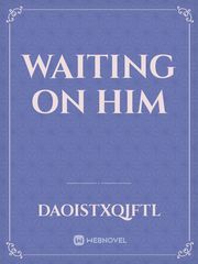 waiting on him Book