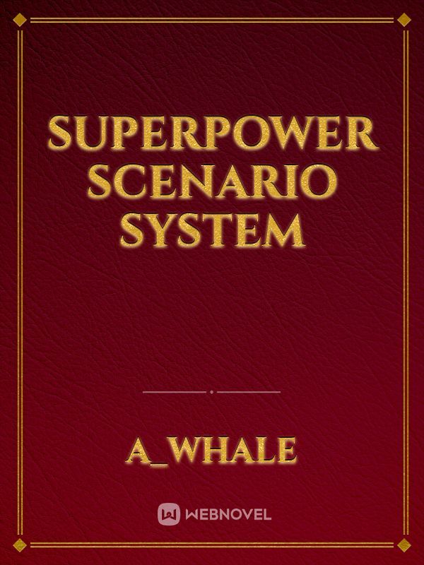 Superpower Scenario System