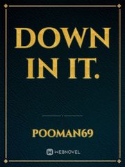 Down in it. Book
