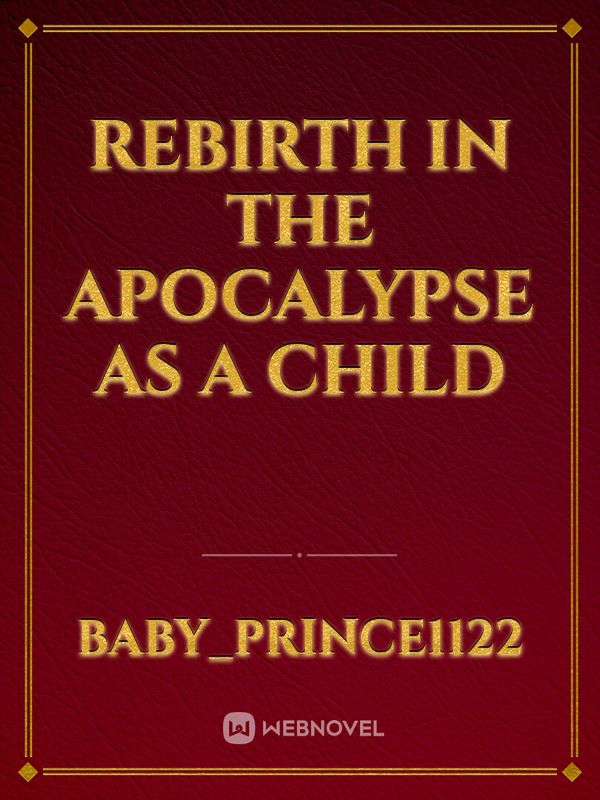 Rebirth in the Apocalypse as a Child
