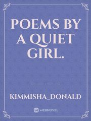 Poems By A
 Quiet Girl. Book