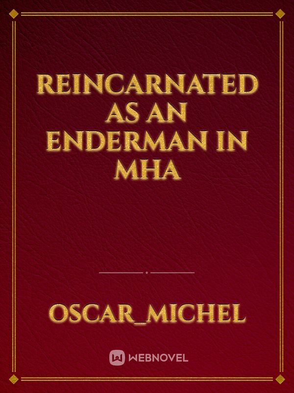 Reincarnated as an enderman in MHA