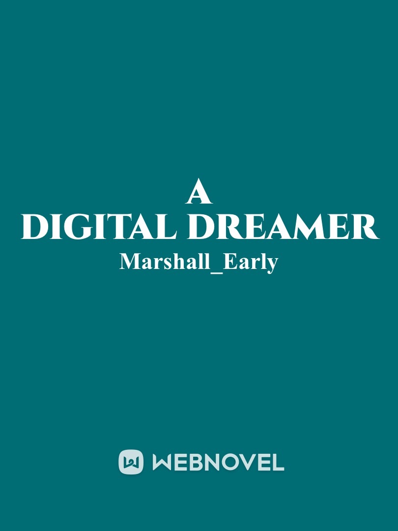 A Digital Dreamer- temporarily paused Book