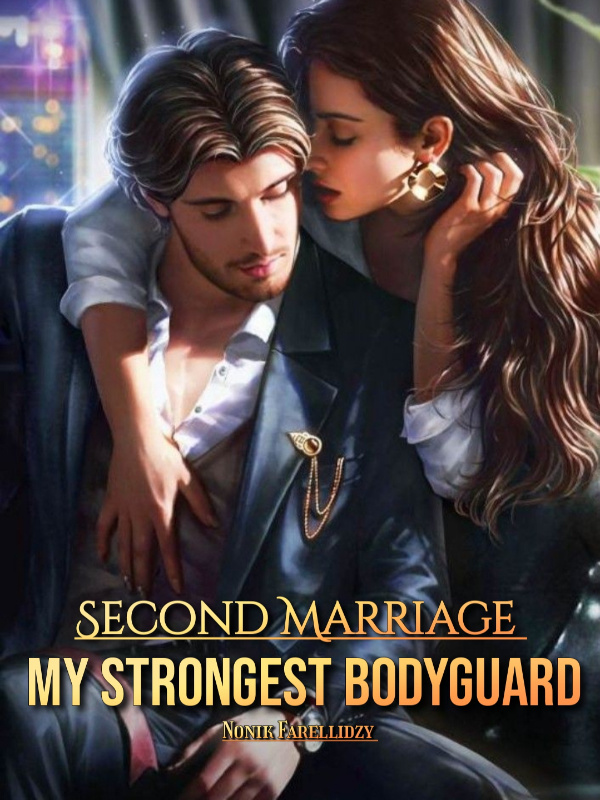 Second Marriage: My Strongest Bodyguard Book