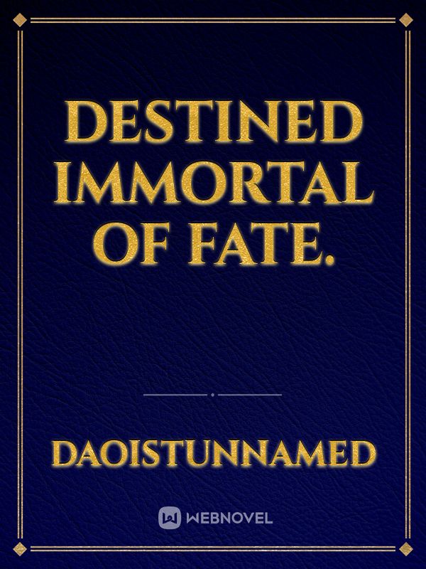 Destined Immortal Of Fate. Book