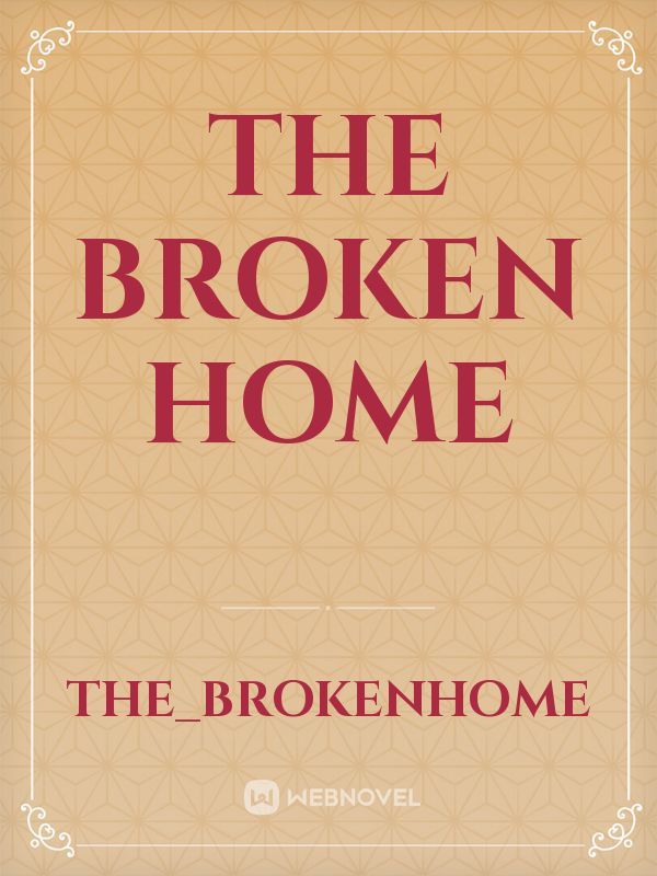The Broken home