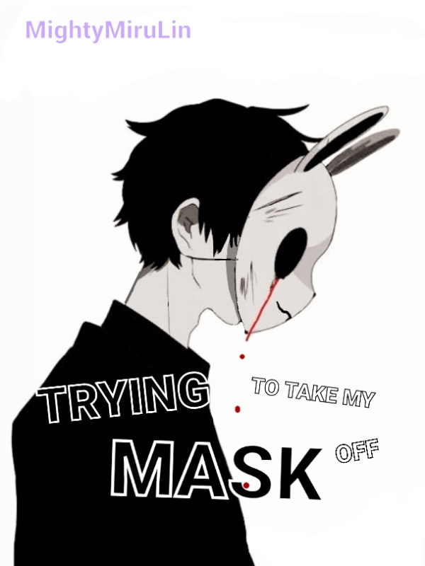 Trying To Take My Mask Off
