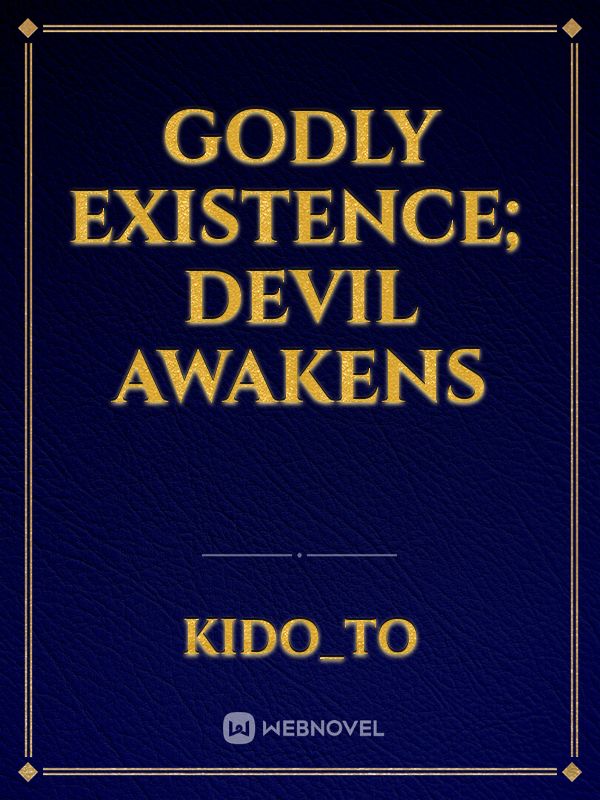 Godly Existence; Devil Awakens