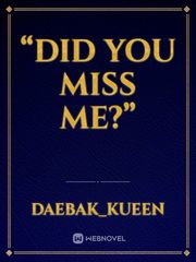 “Did You Miss Me?” Book