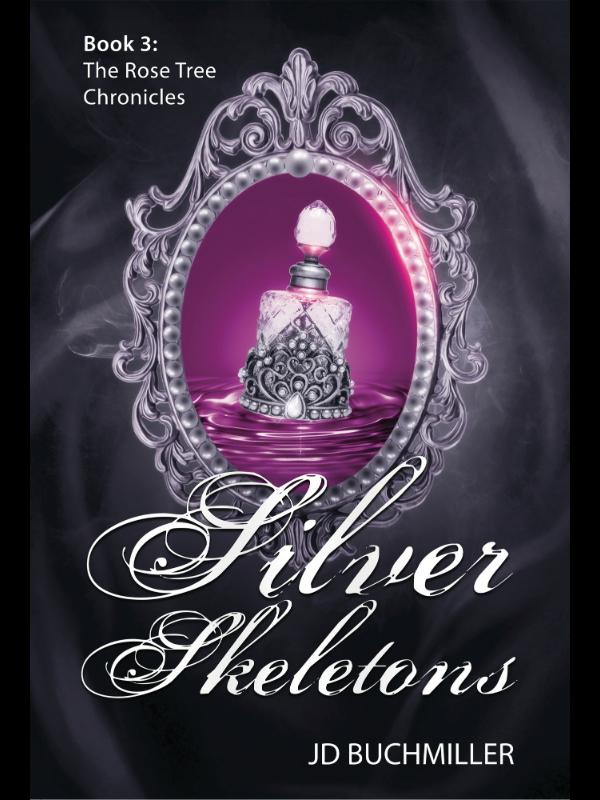 Silver Skeletons: Book 3 The Rose Tree Chronicles Book