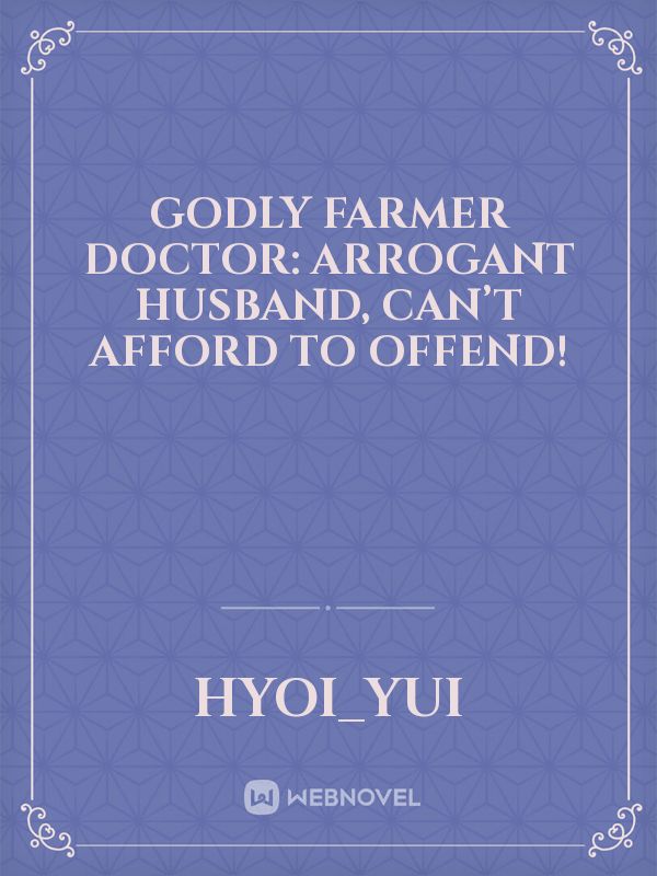 GODLY FARMER DOCTOR: ARROGANT HUSBAND, CAN’T AFFORD TO OFFEND! Book