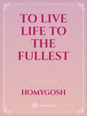 To Live Life to the Fullest Book