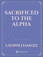 Sacrificed to the Alpha Book