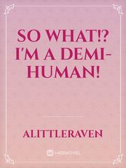 So What!? I'm A Demi-Human! Book