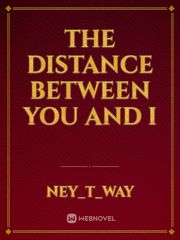 The distance between you and I Book