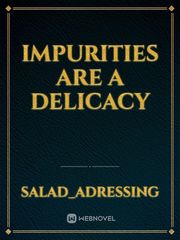 Impurities are a delicacy Book