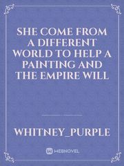 she come from a different world to help a painting and the empire will Book