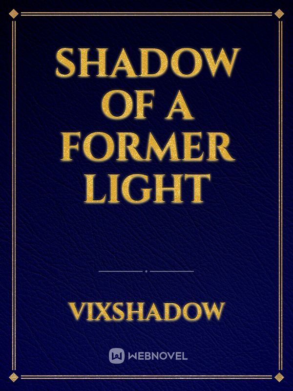 Shadow of a Former Light