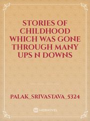 stories of childhood which was gone through many ups n downs Book