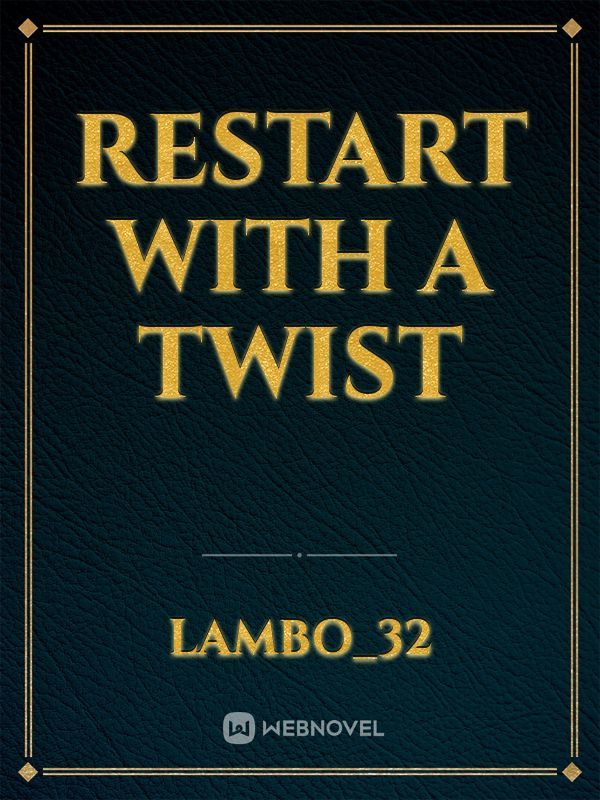 Restart with a twist