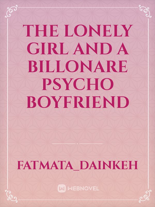 The Lonely Girl and a Billonare Psycho Boyfriend Book