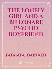 The Lonely Girl and a Billonare Psycho Boyfriend Book