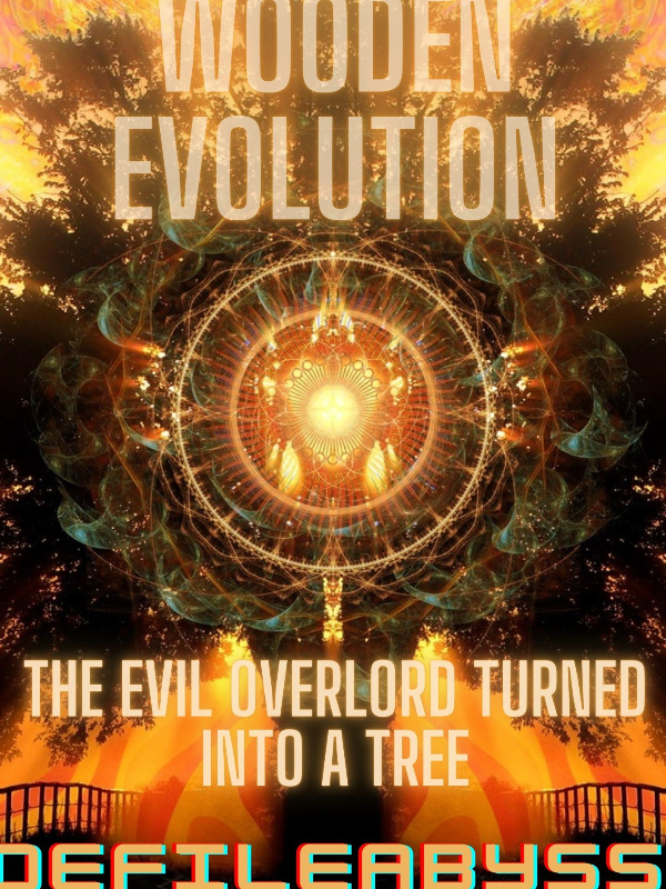 Wooden Evolution: The Evil Overlord Turned Into A Tree