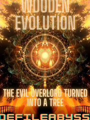 Wooden Evolution: The Evil Overlord Turned Into A Tree Book