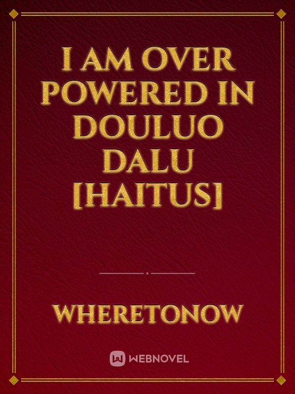 I am Over Powered in Douluo Dalu [Haitus]