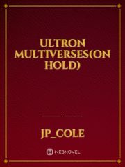 ultron multiverses(on hold) Book