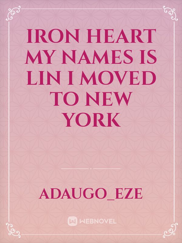 iron heart



my names is lin I moved to New York Book