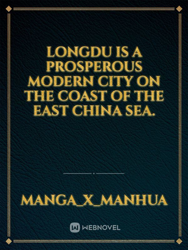 Longdu is a prosperous modern city on the coast of the East China Sea. Book