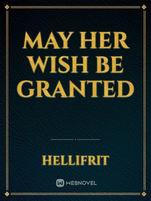 May her wish be granted