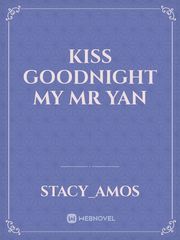 Kiss Goodnight my Mr Yan Book