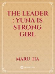 The Leader :
Yuna is Strong Girl Book