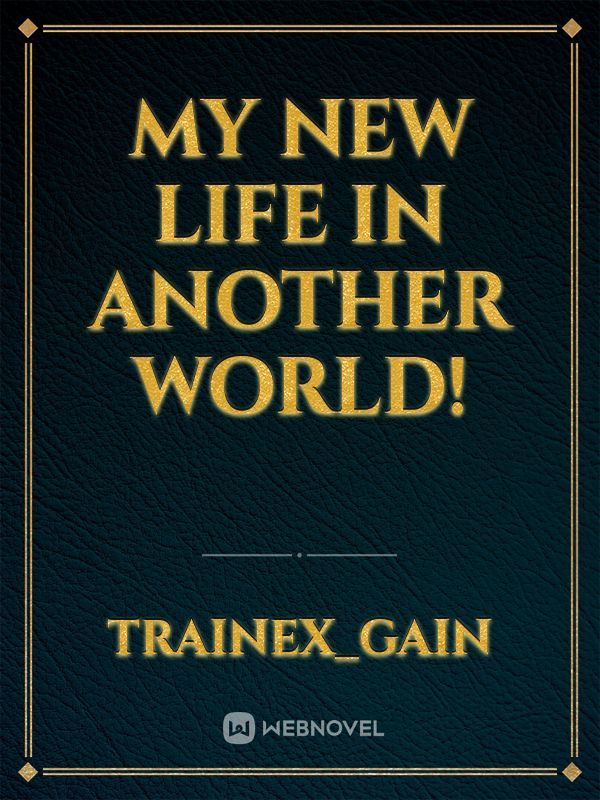 My new life in another world!