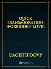 QUICK TRANSMIGRATION:
[forbidden love] Book