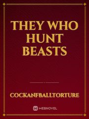 They who hunt beasts Book