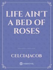 LIFE AIN'T A BED OF ROSES Book