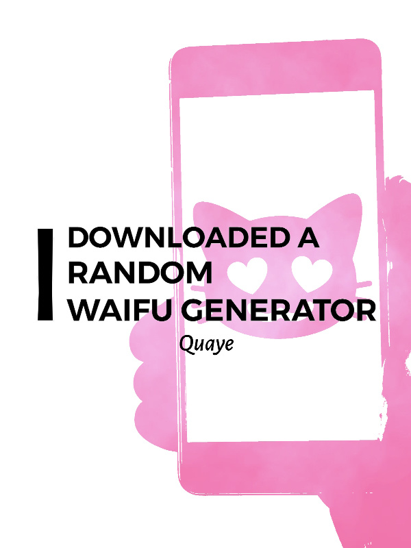 I Downloaded A Random Waifu Generator